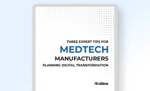 Three expert tips for MedTech manufacturers planning digital transformation